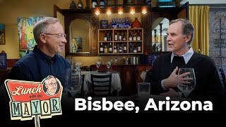 Lunch with the Mayor Episode 3: Bisbee, AZ