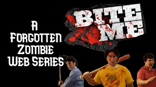Bite Me: A Forgotten Zombie Web Series (Retrospective)