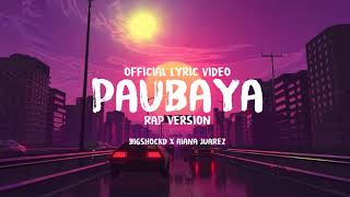 PAUBAYA (RAP VERSION) (MOIRA DELA TORRE) - Bigshockd x Aiana Juarez (Official Lyric Video)