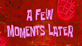 A Few Moments Later Sponge Bob Sound Effect Hd