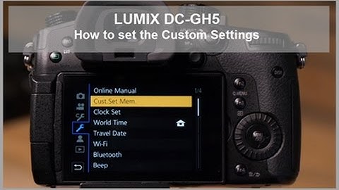 Panasonic - LUMIX G Series - DC-GH5, DC-GH5S - How to set the Custom Settings.