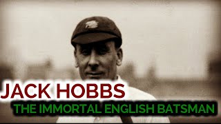 Jack Hobbs - The Immortal English Batsman