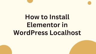 How to Install Elementor in WordPress Localhost