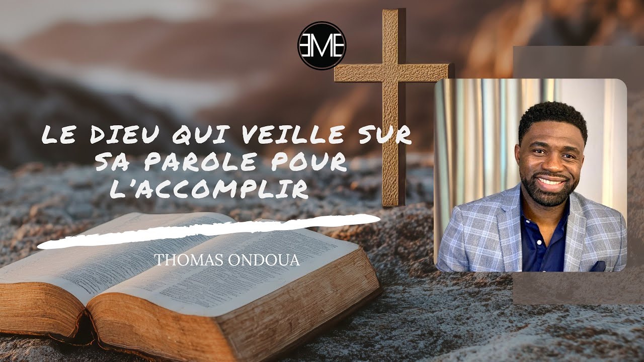 LE DIEU QUI VEILLE SUR SA PAROLE POUR L'ACCOMPLIR  - Thomas ONDOUA - 09.11.2025 - EMEGE