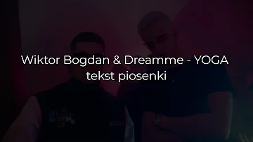 WIKTOR BOGDAN & DREAMME - YOGA ( tekst piosenki )