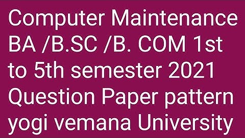 Computer Maintenance BA /B.SC /B. COM 1st to 5th 2021 Question Paper pattern yogi vemana University