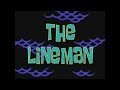 Spongebob music the lineman