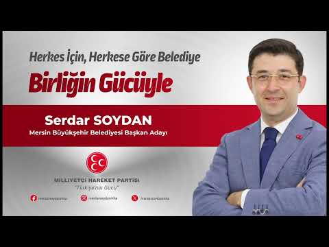 Serdar Soydan / Cumhur İttifakı MHP Mersin Büyükşehir Belediye Başkan Adayı( 2024 Seçim Müziği)
