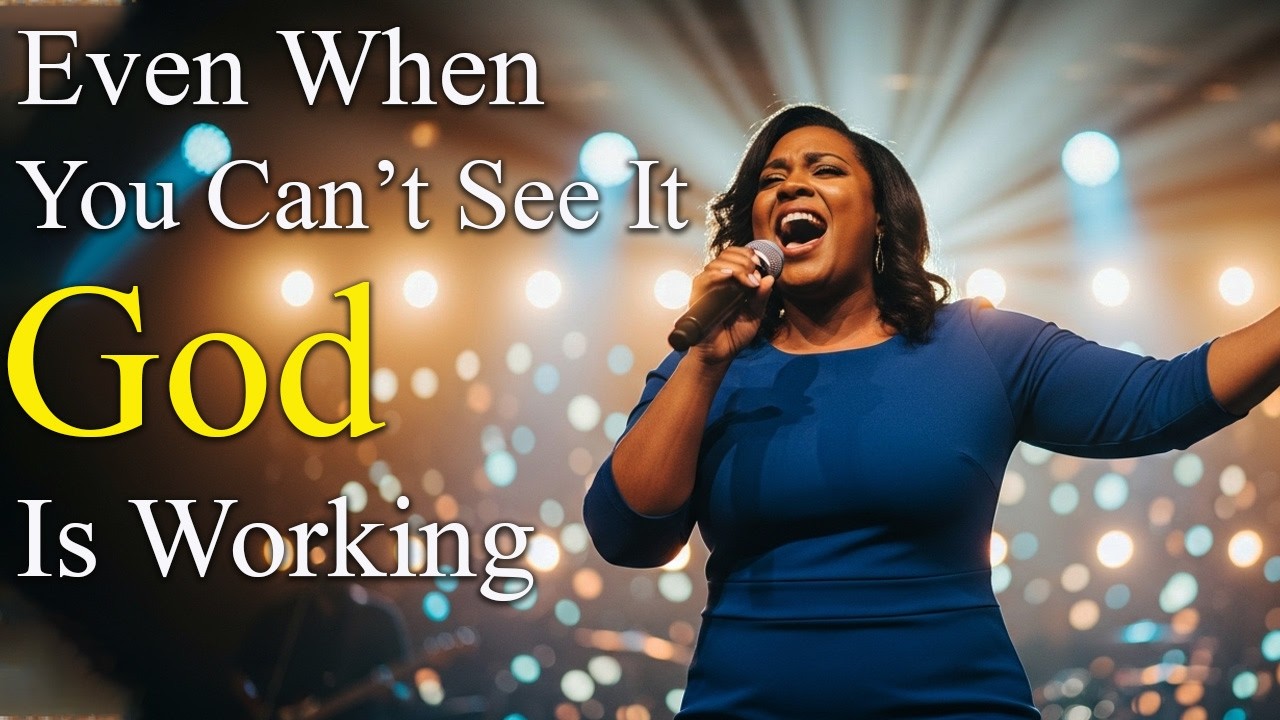 Even When You Can’t See It, God Is Working | Powerful Worship for Hope and Breakthrough