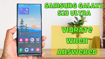 How to Enable/Disable Vibrate When Answered On Samsung Galaxy S23 Ultra