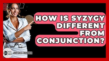 How Is Syzygy Different From Conjunction? - Physics Frontier