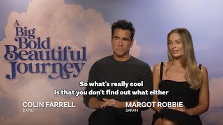 A Big Bold Beautiful Journey Interview With Margot Robbie & Collin Farrell