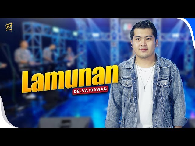 DELVA IRAWAN - LAMUNAN | Feat. OM. SERA (Official Music Video) class=