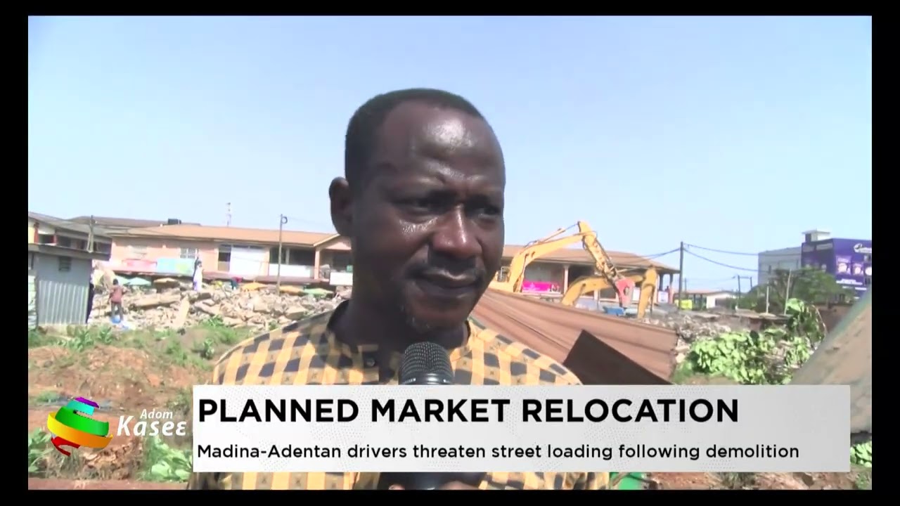 Planned Market Relocation: Madina-Adenta drivers threaten street loading following demolition - News