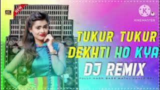 tukur tukur dekhti ho kya....dj baharul mix