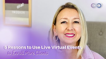 5 Reasons to Use Live Virtual Events to Enroll More Clients