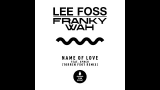 Lee Foss · Franky Wah - Name of Love (feat. SPNCR) (Torren Foot Extended Remix)