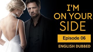 I'm On Your Side | Full Episode 06 | English Dub | TV Series