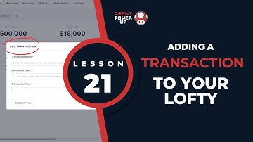 Lesson 21: Adding a Transaction in Lofty CRM | Agent Power Up
