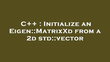 C++ : Initialize an Eigen::MatrixXd from a 2d std::vector
