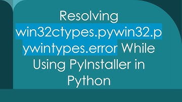 Resolving win32ctypes.pywin32.pywintypes.error While Using PyInstaller in Python