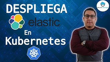 Como Desplegar Elastic ó ELK en Kubernetes ☸