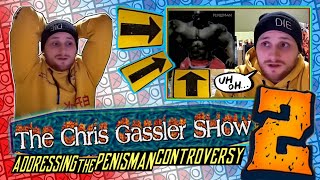 ADDRESSING THE PENISMAN CONTROVERSY (DRAMA) ⚡  Chris Gassler SHow Ep2  ⚡