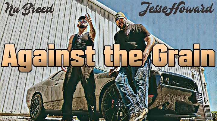 Nu Breed & Jesse Howard - Against the Grain