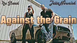 Video thumbnail of "Nu Breed & Jesse Howard - Against the Grain"