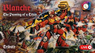 John Blanche - The passing of a Titan - Tribute Live Stream