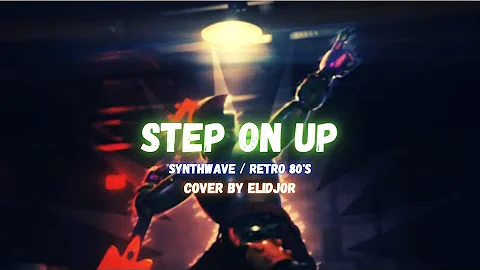 Step On Up | Synthwave / Retro 80s Cover by Elidjor