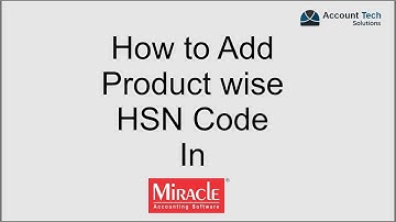 how to add Product-wise HSN Code & GST Slab in Miracle Account Software?