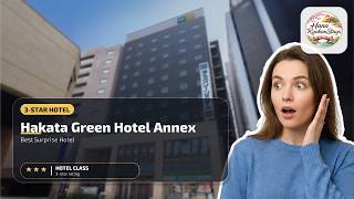 Hakata Green Hotel Annex - Best Surprise Hotel | Fukuoka, Japan🛏️