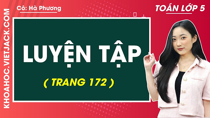 Giải bài tập toán lớp 5 tập 2 trang 172 năm 2024