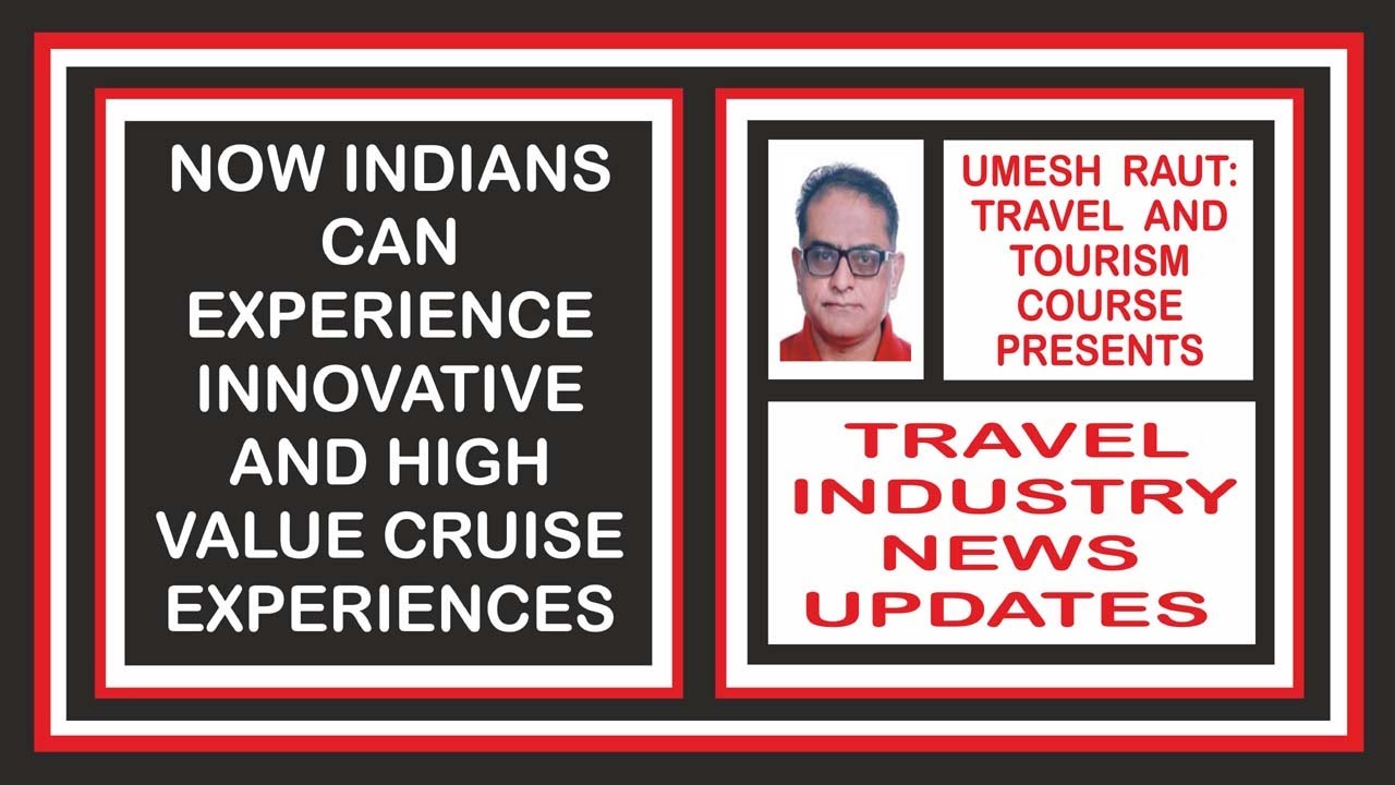 Now Indians Can Experience Innovative And High Value Cruise Experiences | Travel Industry News