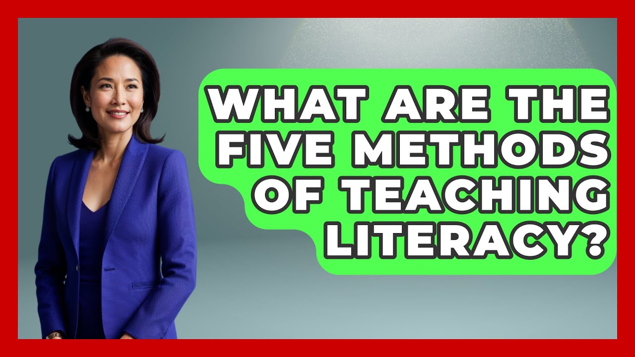 What Are The Five Methods Of Teaching Literacy? - Childhood Education Zone