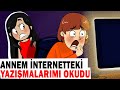 Annem İnternetteki Yazışmalarımı Okudu / Hikayem Bitmedi