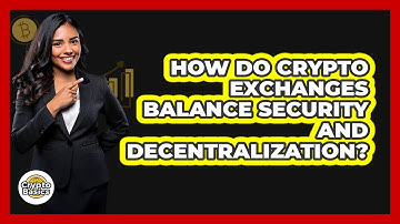 How Do Crypto Exchanges Balance Security And Decentralization? - CryptoBasics360.com