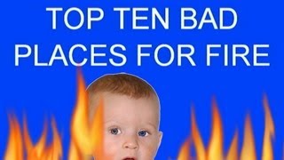 Top Ten Bad Places For Fire