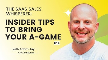 Insider Sales Tips with Adam Jay (CRO, Falkon.ai) | The SaaS Sales Whisperer