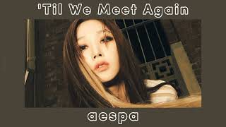 aespa - 'Til We Meet Again (sped up)