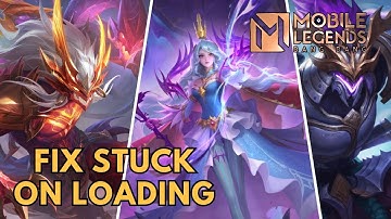 How to Fix Mobile Legends Stuck on Loading Screen 2025?