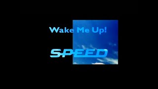 SPEED / Wake Me Up! -Music Video-