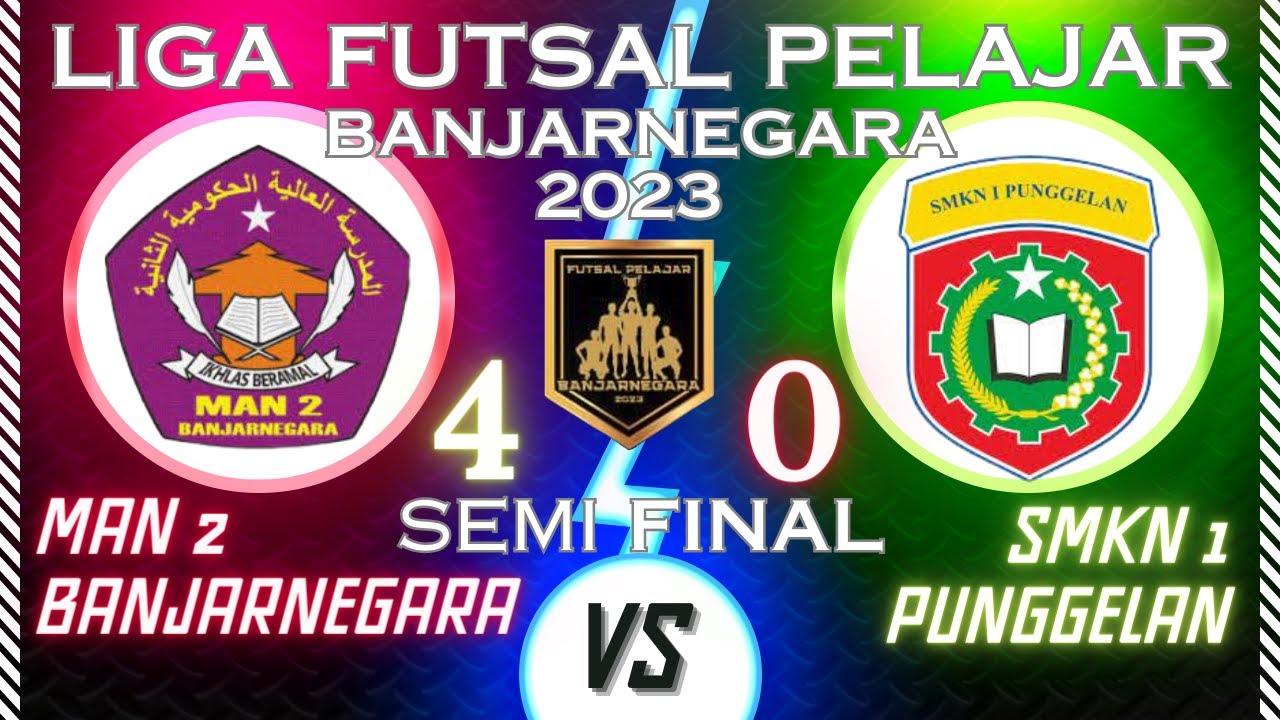 MAN 2 BANJARNEGARA VS SMKN 1 PUNGGELAN | LIGA FUTSAL PELAJAR BANJARNEGARA 2023 | SEMI FINAL