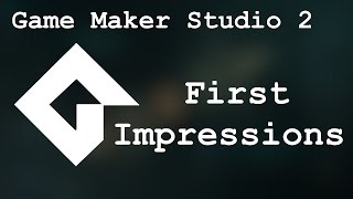GMS2 First Impressions