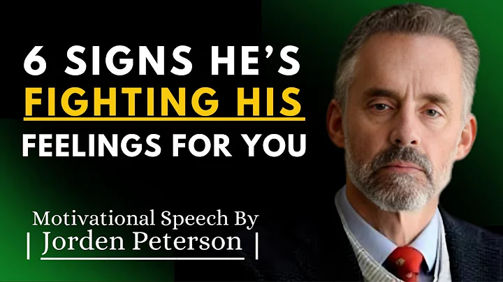 6 Signs He’s Fighting His Feelings for You | JORDAN PETERSON MOTIVATIONAL SPEECH