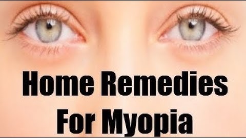 Natural Home Remedies for Myopia - Improve Eyesight / Vision (Nearsightedness or Short Sightedness)