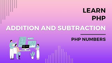 Addition and Subtraction in PHP, Adding in PHP, Subtracting in PHP, Learn PHP Numbers, Codecademy