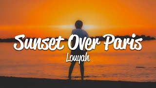 Louyah - Sunset Over Paris (Lyrics)