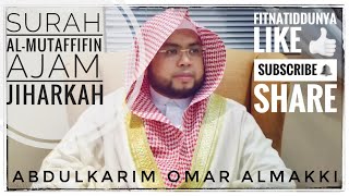 Indah! Surah Al-Mutaffifin (83) Ayat 1-36 | Irama / Maqam Ajam / Jiharkah | Abdulkarim Omar Almakki